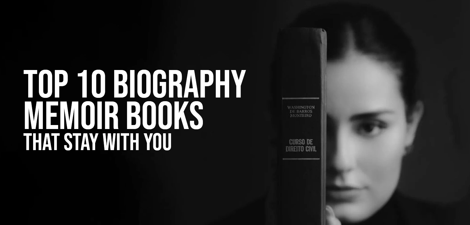 Top 10 Biography Memoir Books That Stay With You
